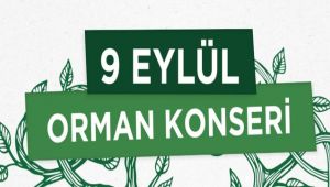 İzmirlilere 9 Eylül’de “Orman Konseri”