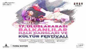 17. Uluslararası Balkanlılar Festivali Başlıyor