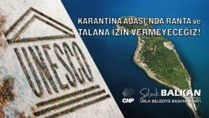 CHP Urla Belediye Başkan Adayı Selçuk Balkan’dan Karantina Adası Çıkışı!
