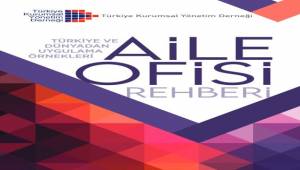 Aile Şirketlerine Stratejik Bir Yol Haritası: “Aile Ofisi Rehberi”